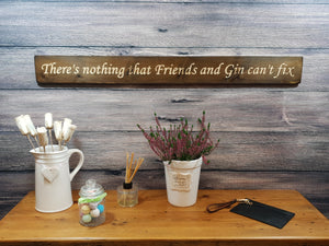 Wooden sign - Personalised Gifts for Friends - "There is Nothing Gin & Friends Can't Fix" - Ex stock