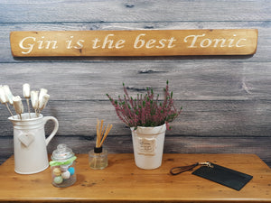 Wooden sign - Personalised Gifts for Her - "Gin Is The Best Tonic!" - Ex stock