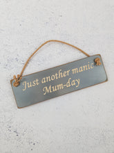 Load image into Gallery viewer, Mothers Day Gifts - Hanging Sign - Just Another Manic Mum Day