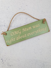 Load image into Gallery viewer, Personalised Gifts - Hanging Sign- OMG Mum Was Right