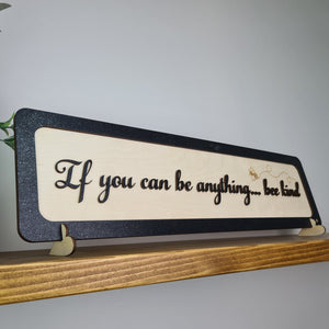 If you can be anything... bee kind wooden sign- free standing or wall mounted