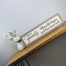 Load image into Gallery viewer, Family &#39;Where life begins and love never ends&#39; - Wooden 3D Sign - available in different colours - Gift  - Home Décor