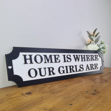Load image into Gallery viewer, HOME IS WHERE OUR GIRLS ARE - 3D Train/Street Sign