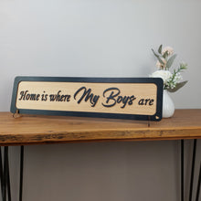 Load image into Gallery viewer, Home is where my Boys are  - Wooden 3D Sign - available in different colours - Gift  - Home Décor