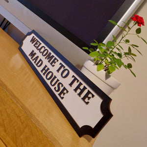 3D Welcome to the mad house wooden sign 