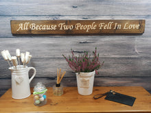 Load image into Gallery viewer, Wooden sign - Personalised Gifts - All Because Two People Fell in Love