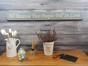 Wooden sign - Personalised Gifts - All Because Two People Fell in Love