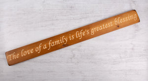 Wooden sign - Personalised Gifts - Long Wooden Signs- "The Love Of A Family Is Life's Greatest Blessing"