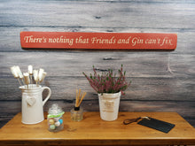 Load image into Gallery viewer, Wooden sign - Personalised Gifts for Friends - &quot;There is Nothing Gin &amp; Friends Can&#39;t Fix&quot;