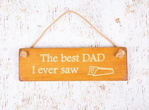 Personalised Gifts For Him - Hanging Sign - Best Dad I Ever Saw