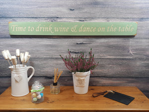 Wooden sign - Personalised Gifts For Her - Time to Drink Wine & Dance on the Table