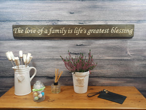 Wooden sign - Personalised Gifts - Long Wooden Signs- "The Love Of A Family Is Life's Greatest Blessing" - Ex stock