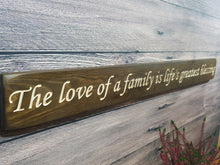 Load image into Gallery viewer, Wooden sign - Personalised Gifts - Long Wooden Signs- &quot;The Love Of A Family Is Life&#39;s Greatest Blessing&quot; - Ex stock