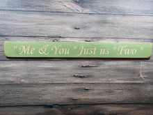 Load image into Gallery viewer, Wooden sign - Personalised Gifts For Her - Me and you, Just us two - ex stock