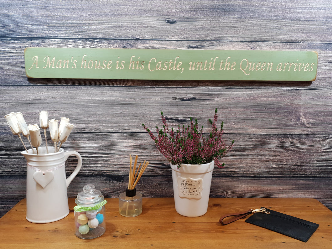 Wooden sign - Personalised Gifts - A Man's House is His Castle, Until The Queen Arrives -Ex stock