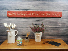 Load image into Gallery viewer, Wooden sign - Personalised Gifts for Friends - &quot;There is Nothing Gin &amp; Friends Can&#39;t Fix&quot; - Ex stock