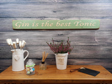 Load image into Gallery viewer, Wooden sign - Personalised Gifts for Her - &quot;Gin Is The Best Tonic!&quot; - Ex stock