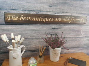 Wooden signs - Personalised Gifts for Friends - "The Best Antiques Are Old Friends" - Ex stock