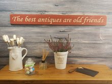 Load image into Gallery viewer, Wooden signs - Personalised Gifts for Friends - &quot;The Best Antiques Are Old Friends&quot; - Ex stock