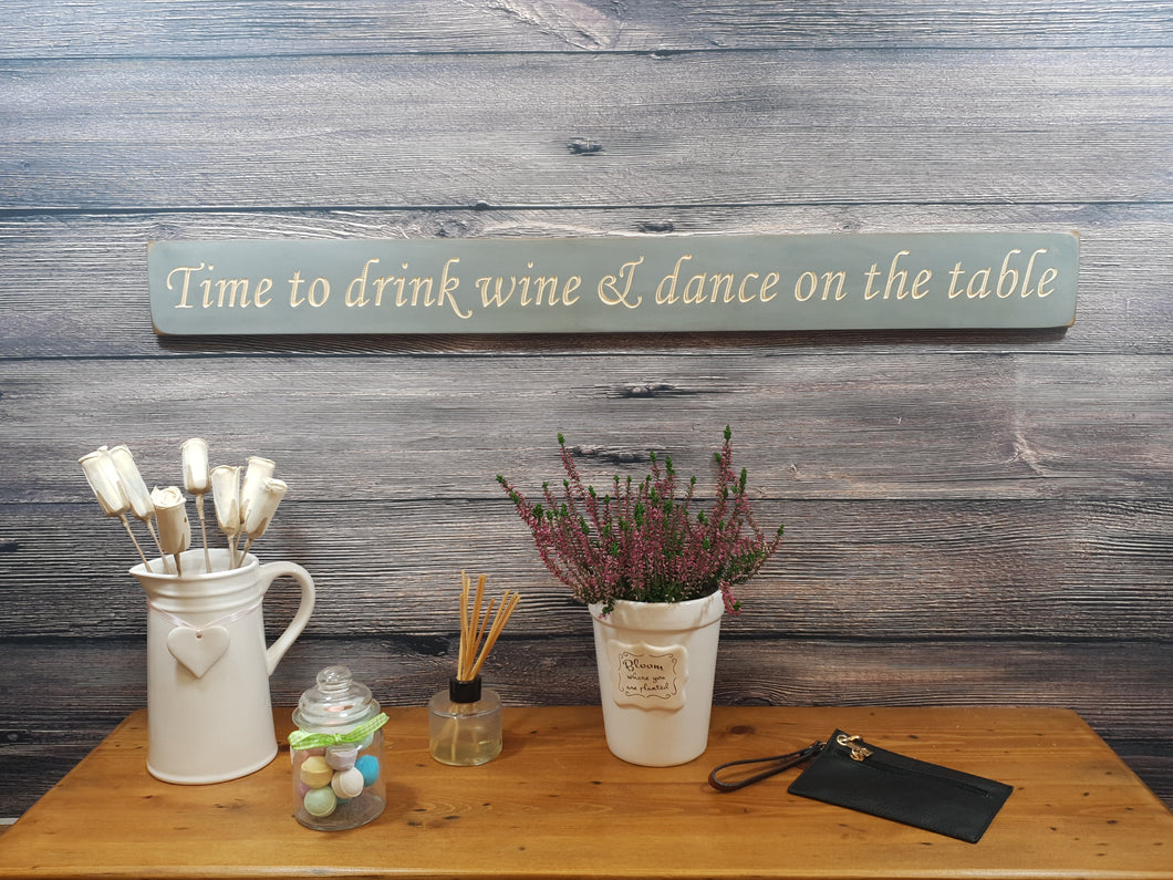 Wooden sign - Personalised Gifts For Her - Time to Drink Wine & Dance on the Table - Ex stock