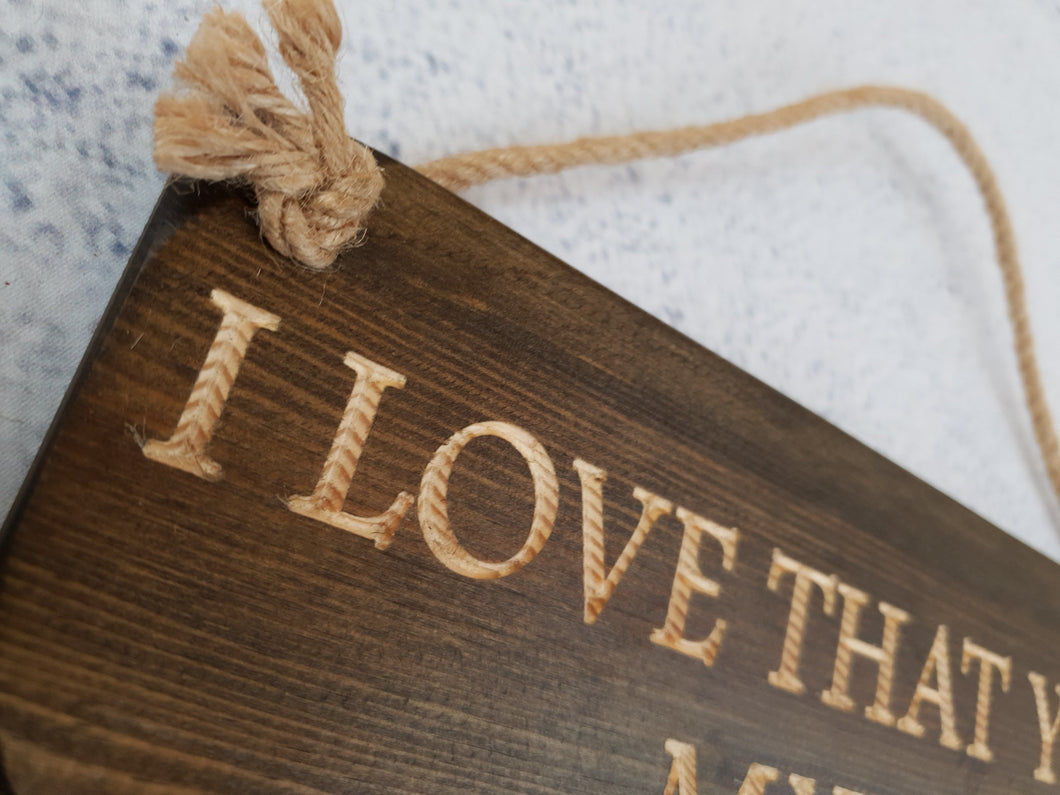 Personalised Gifts For Him - Hanging Sign - I Love That You're My Dad
