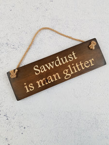 Personalised Gifts - Hanging Sign - Sawdust is Man Glitter