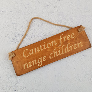 Personalised Gifts - Hanging Sign - Caution Free Range Children