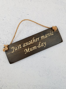 Mothers Day Gifts - Hanging Sign - Just Another Manic Mum Day