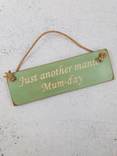 Load image into Gallery viewer, Mothers Day Gifts - Hanging Sign - Just Another Manic Mum Day