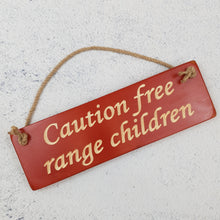 Load image into Gallery viewer, Personalised Gifts - Hanging Sign - Caution Free Range Children