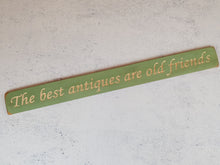 Load image into Gallery viewer, Wooden signs - Personalised Gifts for Friends - &quot;The Best Antiques Are Old Friends&quot;