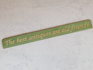 Wooden signs - Personalised Gifts for Friends - "The Best Antiques Are Old Friends"