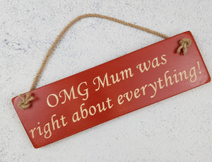 Personalised Gifts - Hanging Sign- OMG Mum Was Right