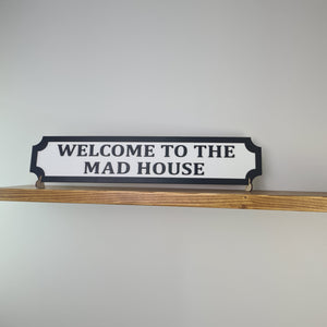 Welcome to the mad house -  3D Train/Street Sign