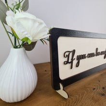 Load image into Gallery viewer, If you can be anything... bee kind sign - 3D Sign - available in different colours