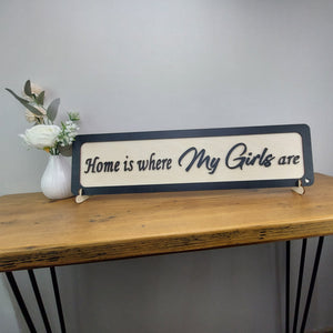 Home is where my Girls  are  - Wooden 3D Sign - available in different colours - Gift  - Home Décor