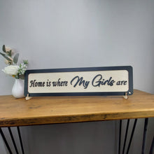 Load image into Gallery viewer, Home is where my Girls  are  - Wooden 3D Sign - available in different colours - Gift  - Home Décor