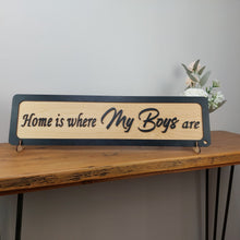 Load image into Gallery viewer, Home is where my Boys are  - Wooden 3D Sign - available in different colours - Gift  - Home Décor
