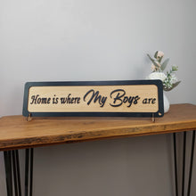 Load image into Gallery viewer, Home is where my Boys are  - Wooden 3D Sign - available in different colours - Gift  - Home Décor