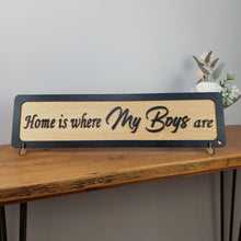 Load image into Gallery viewer, Home is where my Boys are  - Wooden 3D Sign - available in different colours - Gift  - Home Décor