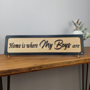 Home is where my Boys are  - Wooden 3D Sign - available in different colours - Gift  - Home Décor