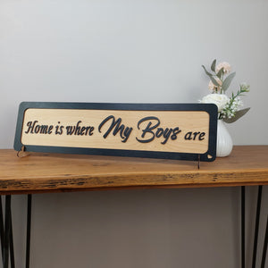 Home is where my Boys are  - Wooden 3D Sign - available in different colours - Gift  - Home Décor