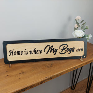 Home is where my Boys are  - Wooden 3D Sign - available in different colours - Gift  - Home Décor