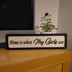 Home is where my girls are 3D Birch ply wooden sign