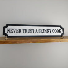 Load image into Gallery viewer, NEVER TRUST A SKINNY COOK- 3D Train/Street Sign