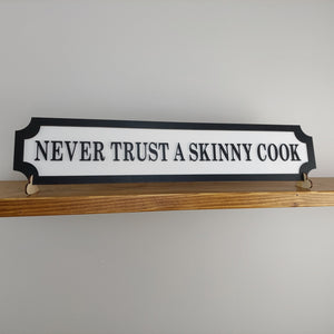 NEVER TRUST A SKINNY COOK- 3D Train/Street Sign