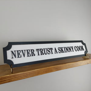 NEVER TRUST A SKINNY COOK- 3D Train/Street Sign