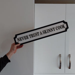 NEVER TRUST A SKINNY COOK- 3D Train/Street Sign