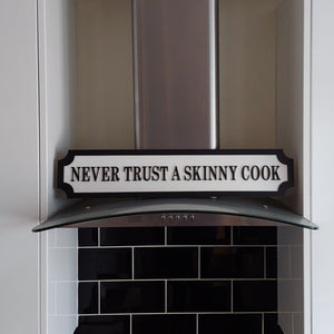 NEVER TRUST A SKINNY COOK- 3D Train/Street Sign