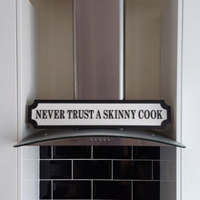 Load image into Gallery viewer, NEVER TRUST A SKINNY COOK- 3D Train/Street Sign